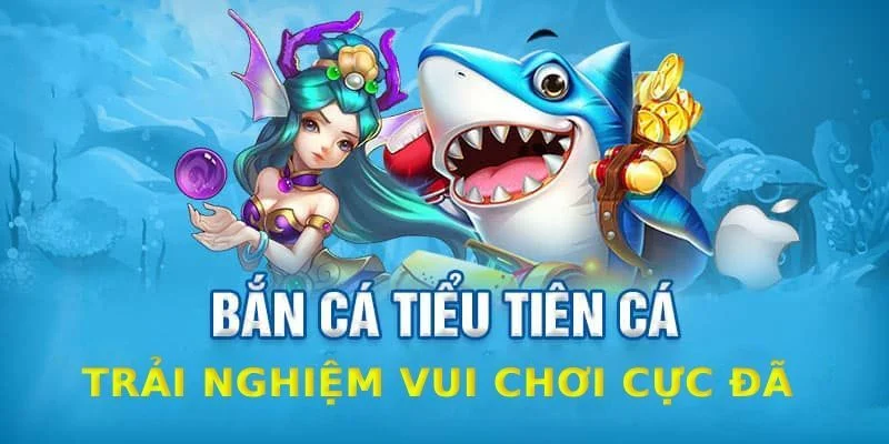 Điểm danh các bàn chơi bắn tiêu tiên cá thú vị