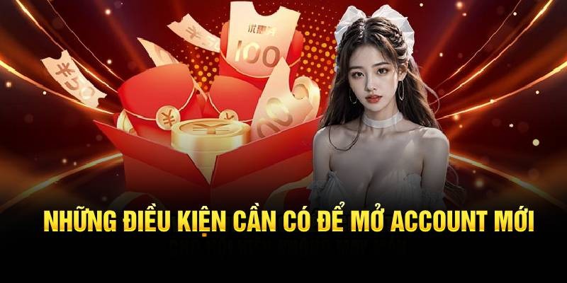 Điều kiện quan trọng để mở account cược tại 23WIN