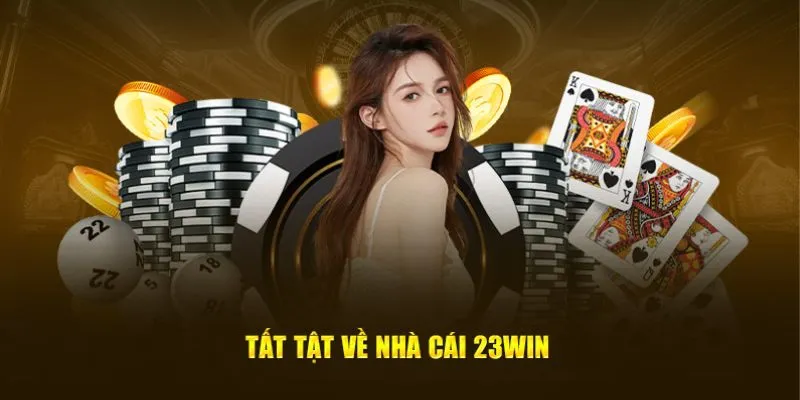 Đôi nét về 23win