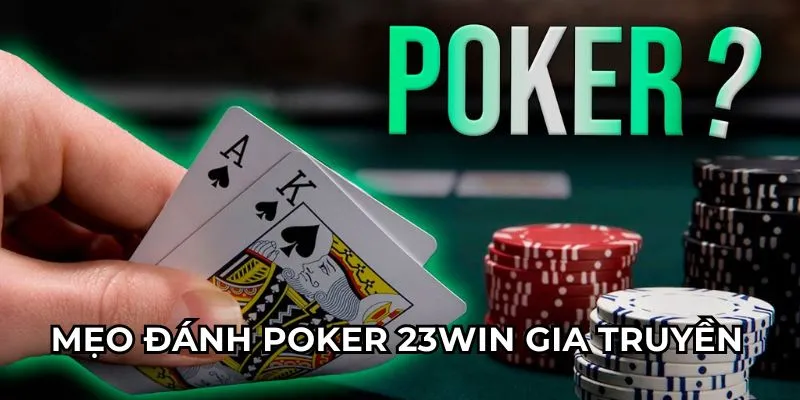 Mẹo tham gia Poker 23win với tỷ lệ thắng luôn cao